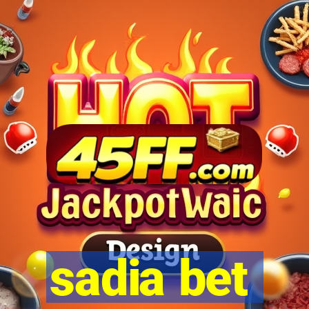 sadia bet
